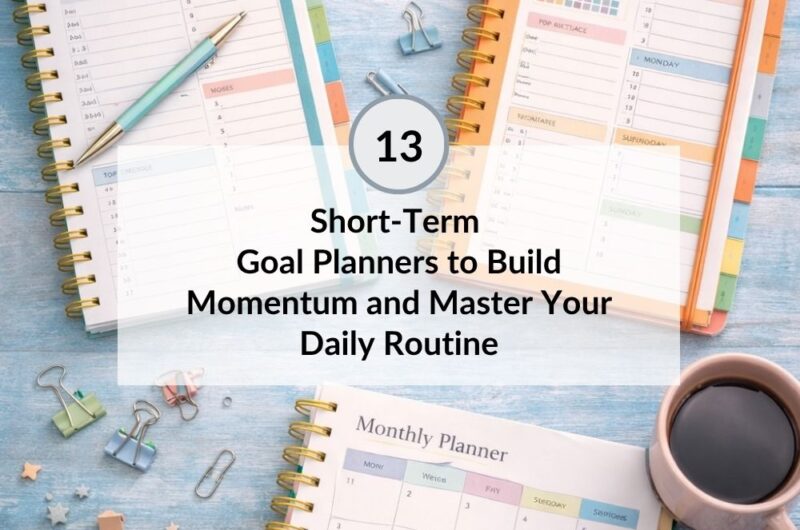 Short-Term Goal Planners to Build Momentum and Master Your Daily Routine