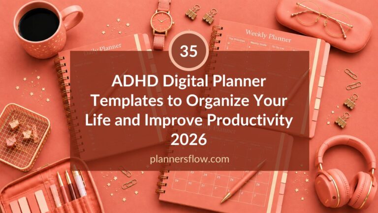 ADHD Digital Planner Templates to Organize Your Life and Improve Productivity (2026)