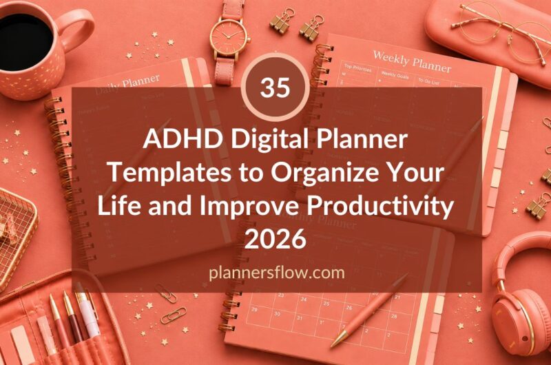 ADHD Digital Planner Templates to Organize Your Life and Improve Productivity (2026)