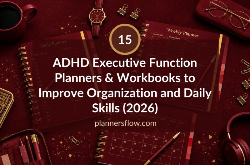 15 ADHD Executive Function Planners & Workbooks to Improve Organization and Daily Skills (2026)